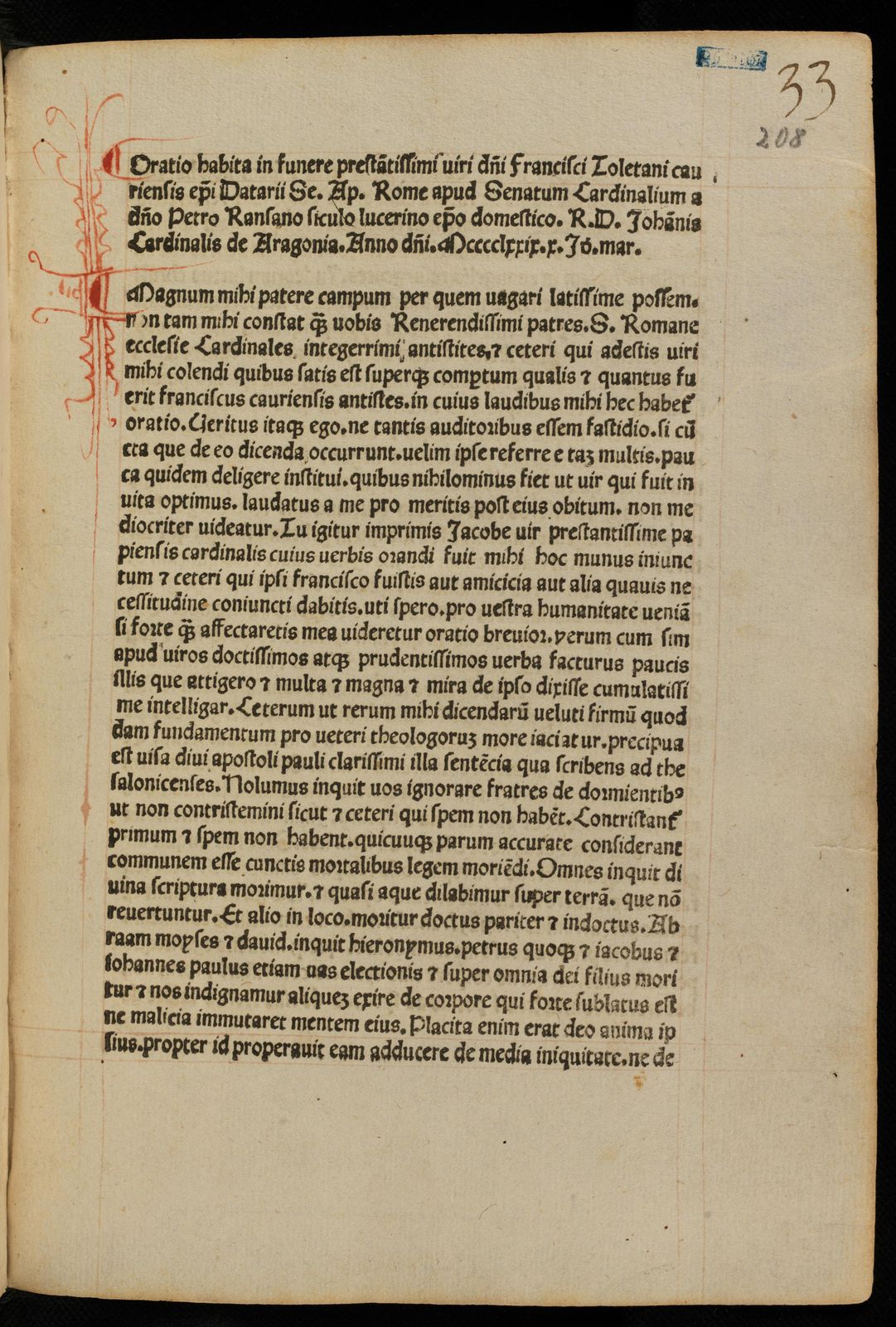 Oratio habita in funere presta[n]tissimi uiri d[omi]ni Francisci Toletani cauriensis ep[iscop]i Datarii Se. Ap. Rome apud Senatum Cardinalium a d[omi]no Petro Ransano siculo lucerino ep[iscop]o domestico. R.D. Joha[n]nis Cardinalis de Aragonia. Anno d[omi]ni. Mcccclxxix.x.Jd.mar