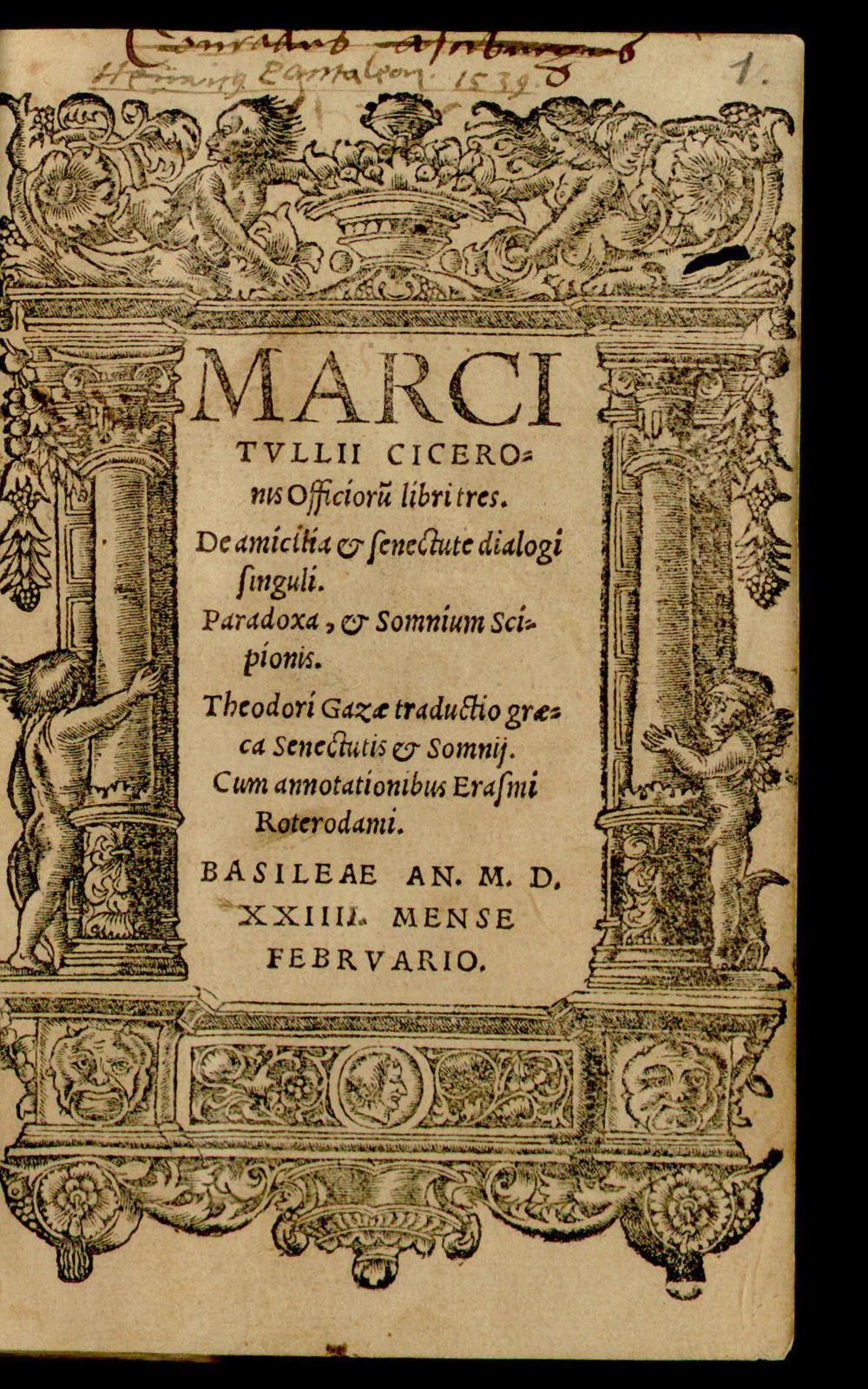 Marci Tullii Ciceronis Officiorum libri tres. ; De amicitia & senectute dialogi singuli ; Paradoxa, & Somnium Scipionis. Theodori Gazae traductio graeca Senectutis & Somnii : Cum annotationibus Erasmi Roterodami