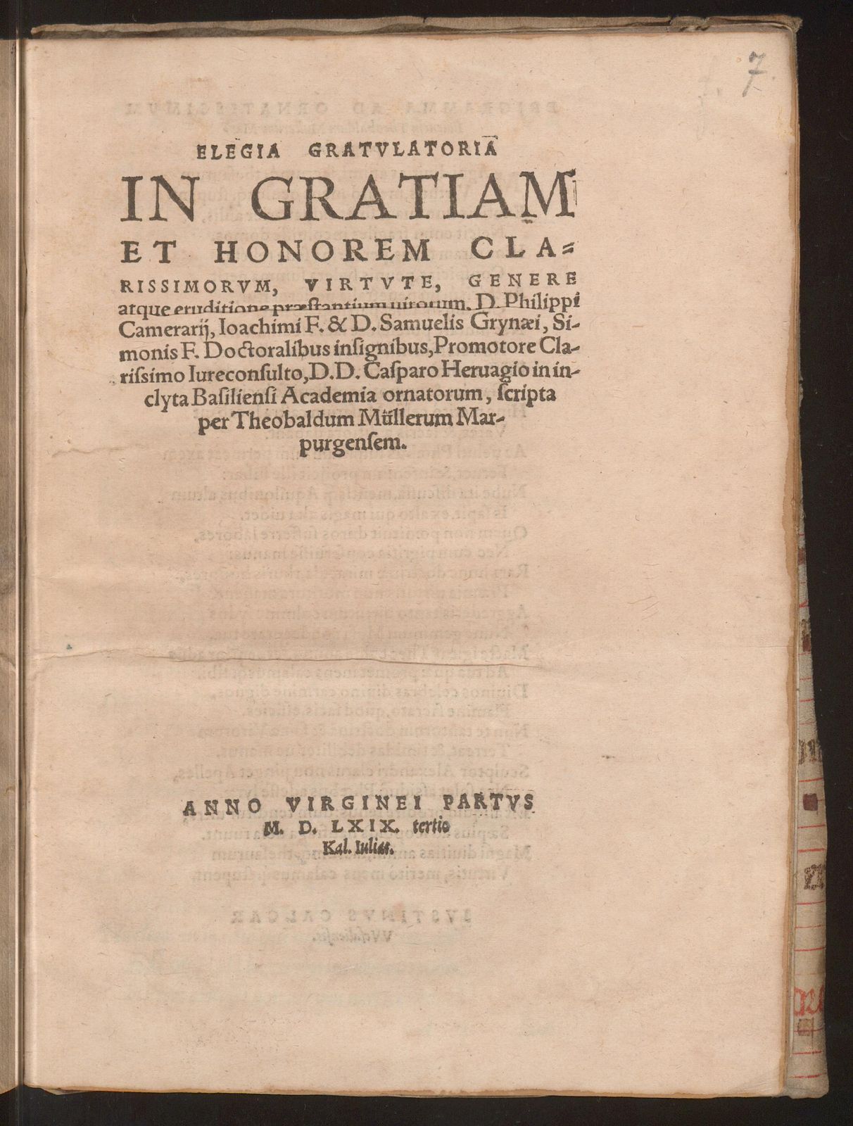 Elegia gratulatoria. in gratiam et honorem clarissimorum, virtute, genere atque eruditione praestantium virorum, D. Philippi Camerarii, Ioachimi F. & D. Samuelis Grynaei, Simonis F. Doctoralibus insignibus, Promotore Clarissimo Iureconsulto, D. D. Casparo Hervagio in inclyta Basiliensi Academia ornatorum