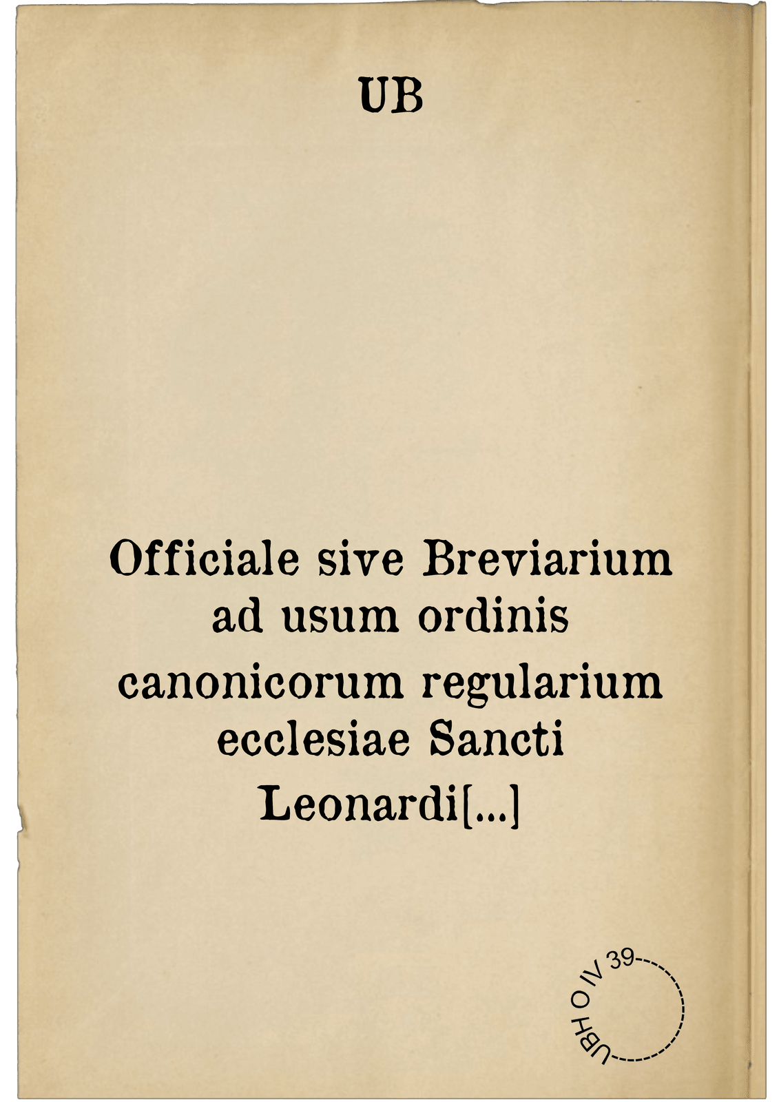 Officiale sive Breviarium ad usum ordinis canonicorum regularium ecclesiae Sancti Leonardi Basiliensis (Nocturnale)
