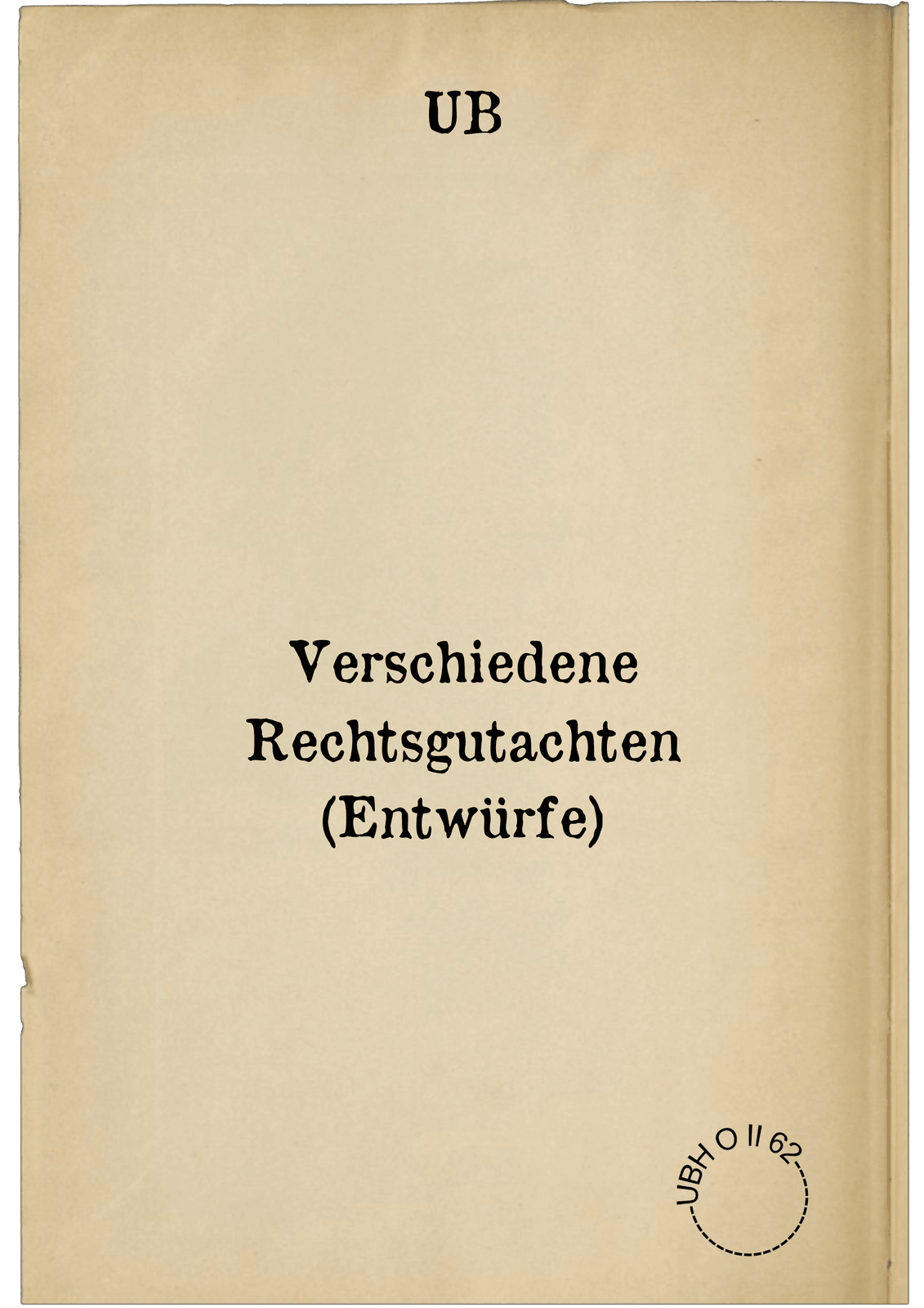 Verschiedene Rechtsgutachten (Entwürfe)