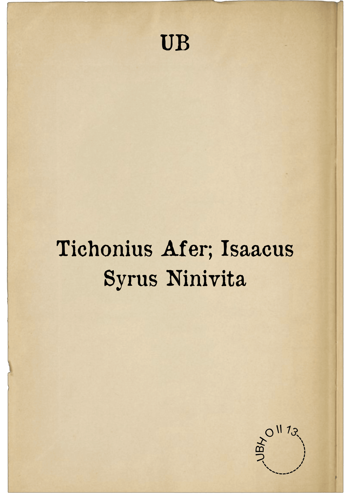 Tichonius Afer; Isaacus Syrus Ninivita