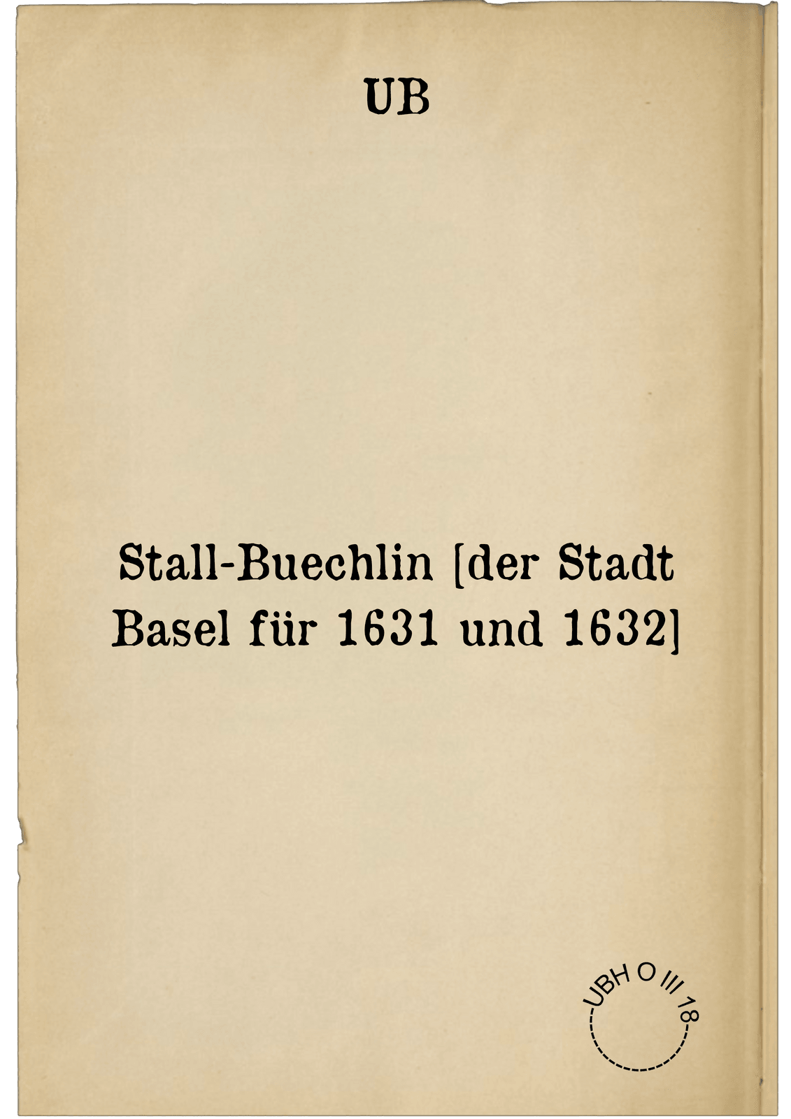 Stall-Buechlin [der Stadt Basel für 1631 und 1632]