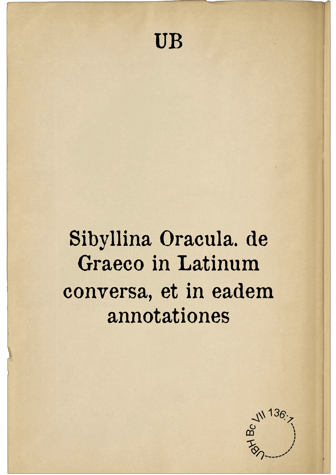 Sibyllina Oracula. de Graeco in Latinum conversa, et in eadem annotationes