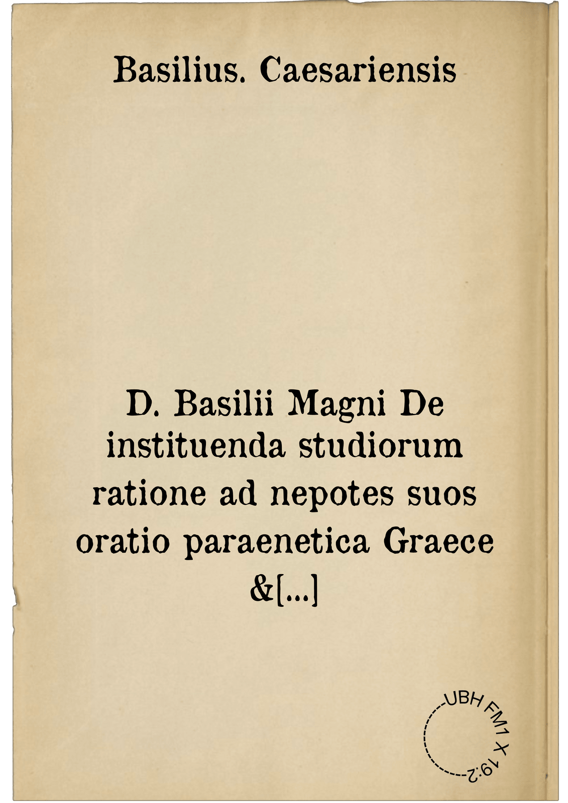 D. Basilii Magni De instituenda studiorum ratione ad nepotes suos oratio paraenetica Graece & Latine. ut cum annotationibus Iustini Gobleri conferri possit. Item Ioannis Pici Mirandulae de Homine opusculum omnino divinum. Eiusdem de Christi regno, & vanitate huius mundi. Loci Christianam vitam breviter complectentes. Et commentaria in Psal. XV. Praeterea Rodolphus Agricola de formando studio, & Erasmi Roterodami, ac Philippi Melanchtonis studiorum rationes ...