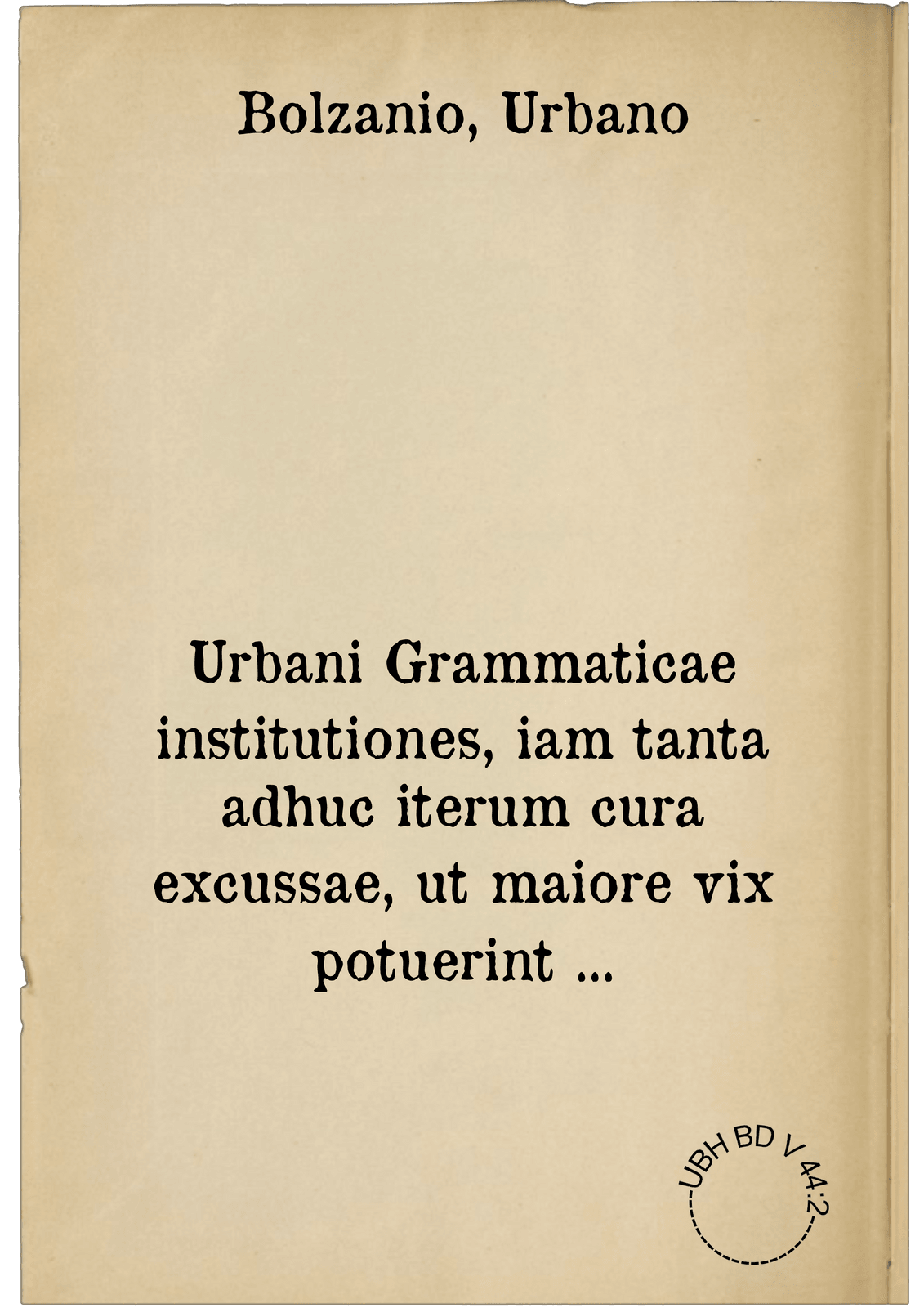 Urbani Grammaticae institutiones, iam tanta adhuc iterum cura excussae, ut maiore vix potuerint ...