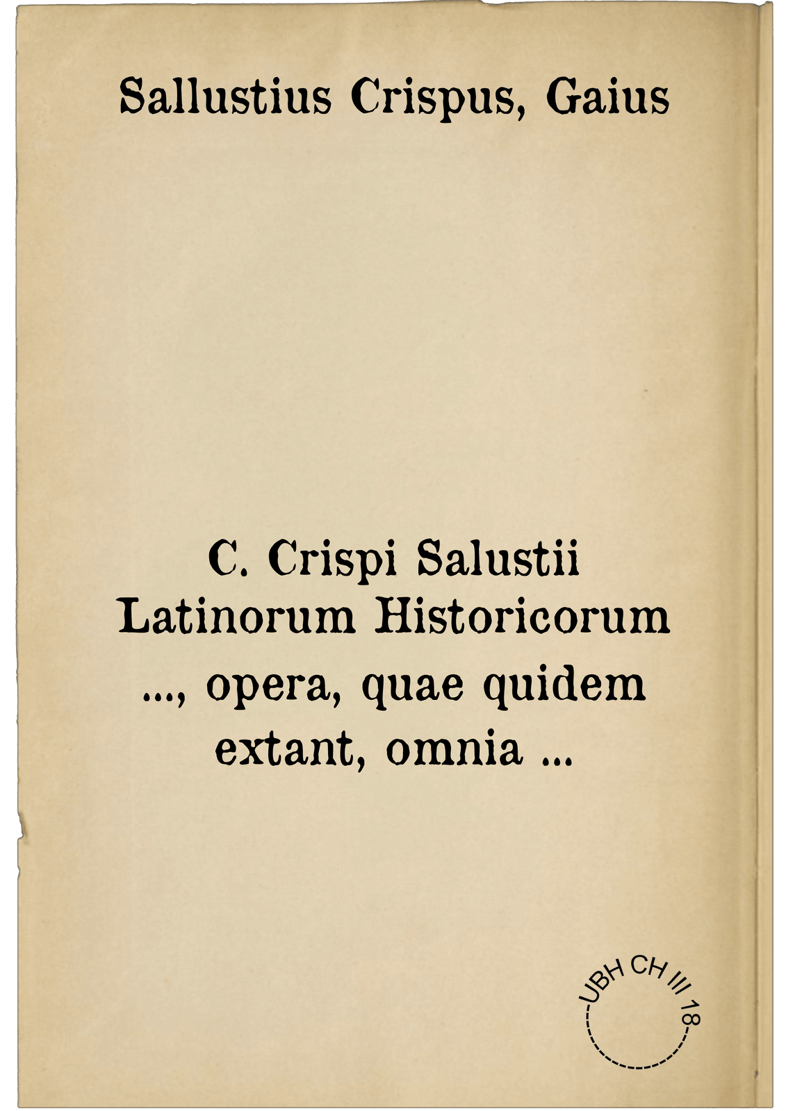 C. Crispi Salustii Latinorum Historicorum ..., opera, quae quidem extant, omnia ...