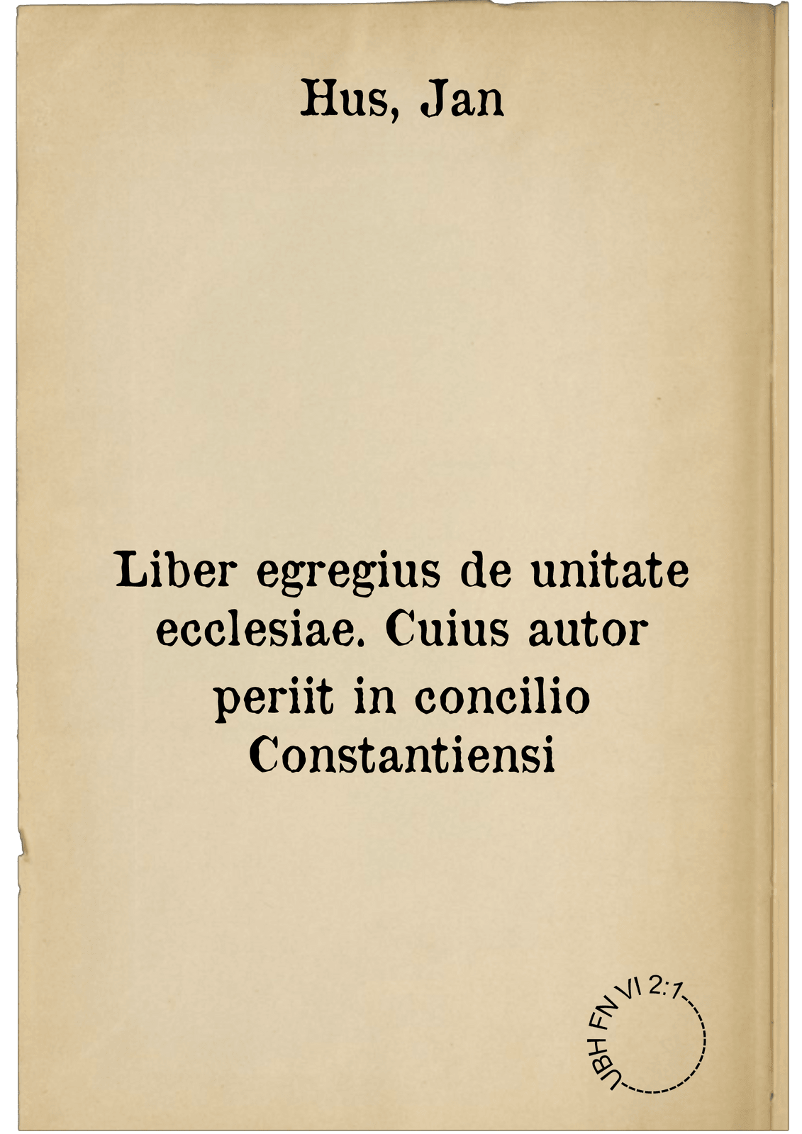 Liber egregius de unitate ecclesiae. Cuius autor periit in concilio Constantiensi