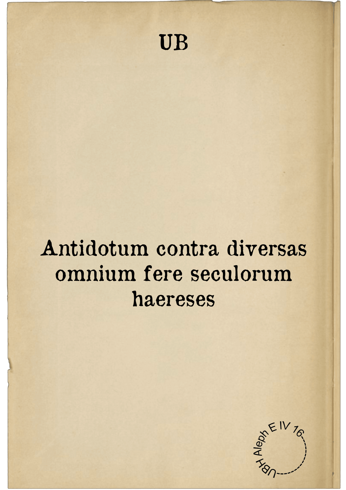 Antidotum contra diversas omnium fere seculorum haereses