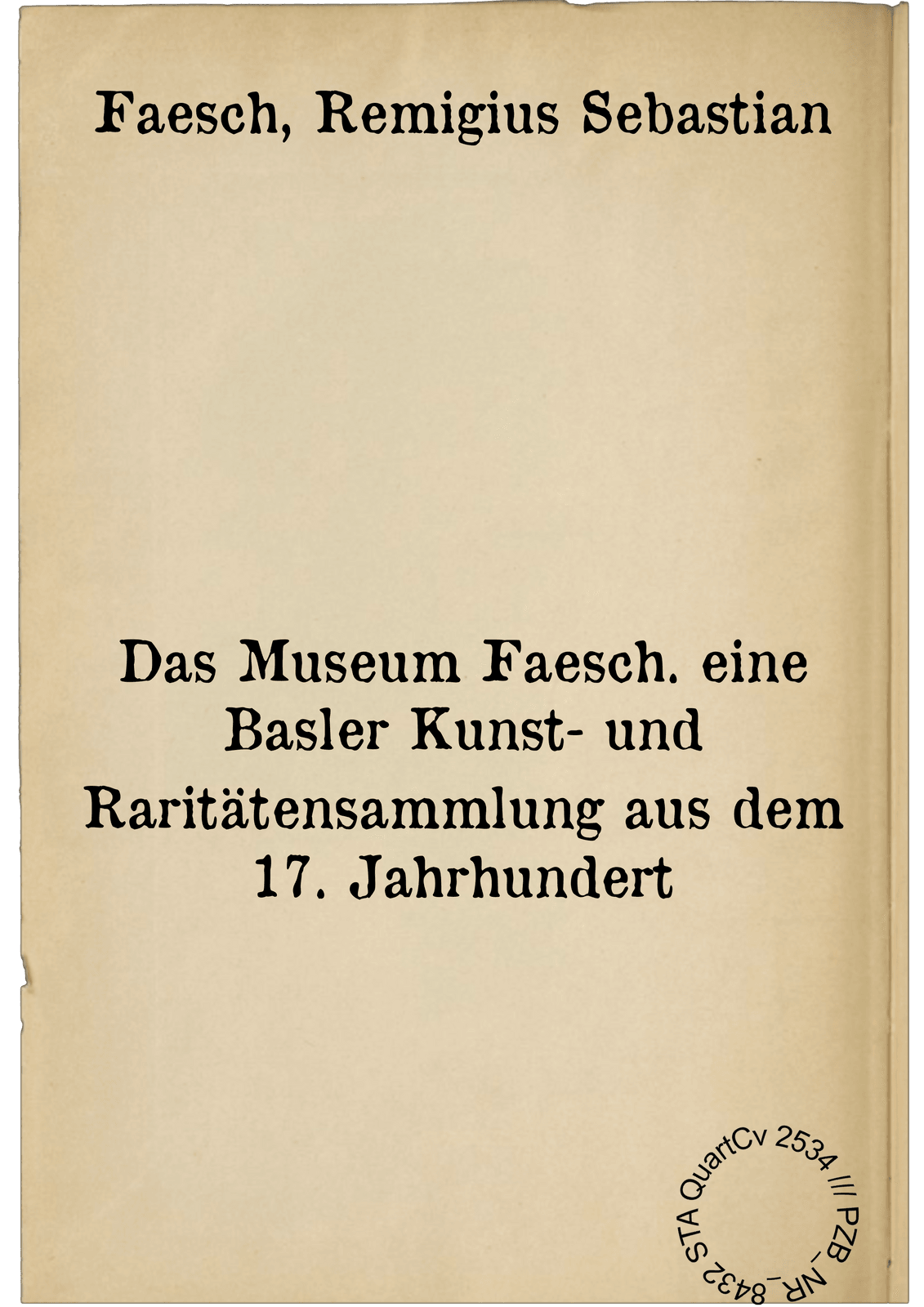 Das Museum Faesch. eine Basler Kunst- und Raritätensammlung aus dem 17. Jahrhundert