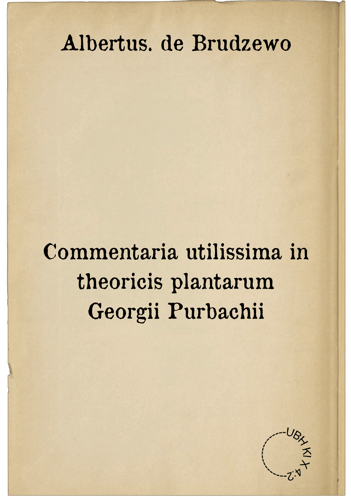 Commentaria utilissima in theoricis plantarum Georgii Purbachii