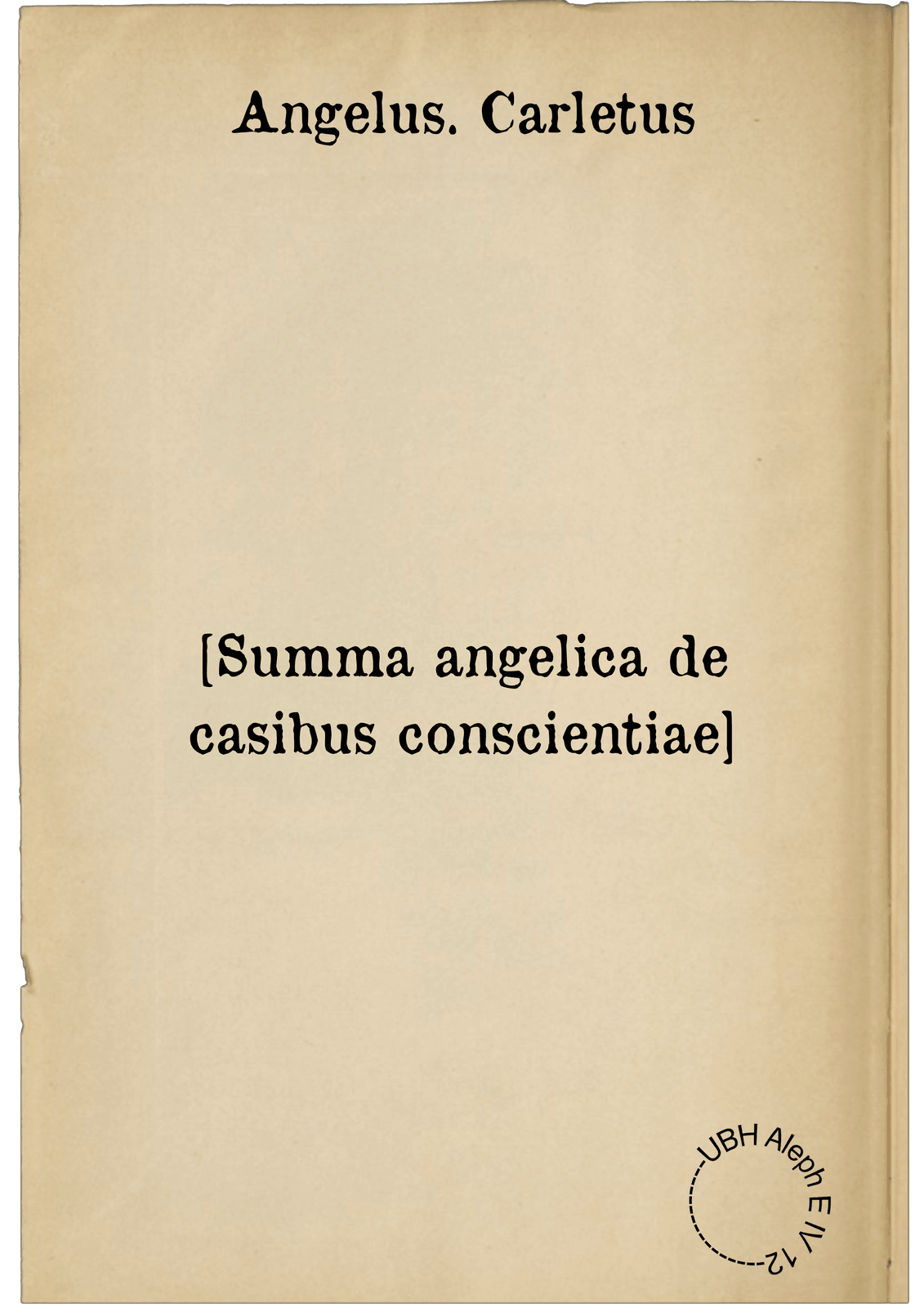 [Summa angelica de casibus conscientiae]