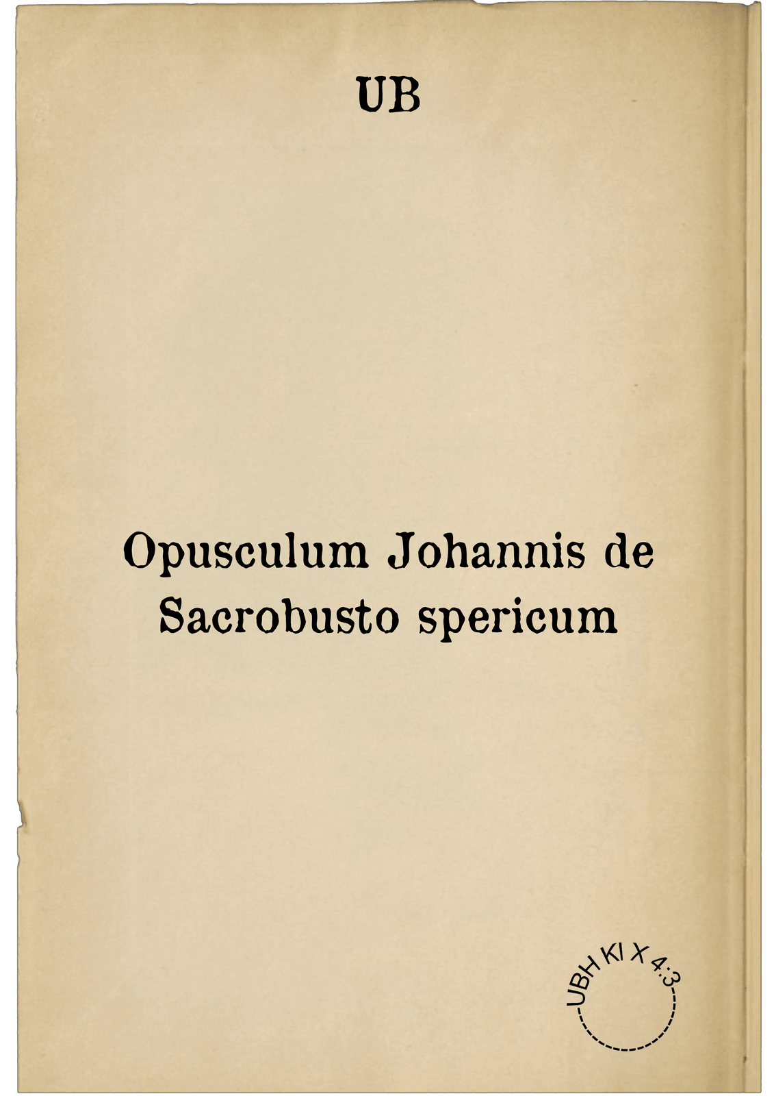 Opusculum Johannis de Sacrobusto spericum