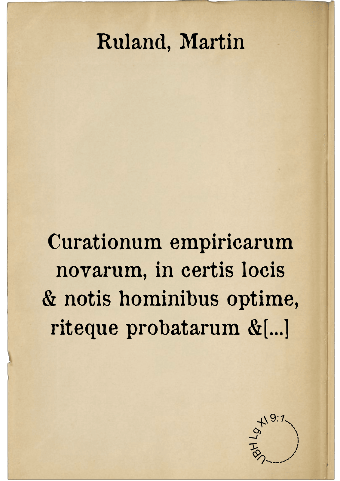 Curationum empiricarum novarum, in certis locis & notis hominibus optime, riteque probatarum & expertarum, centuria quarta