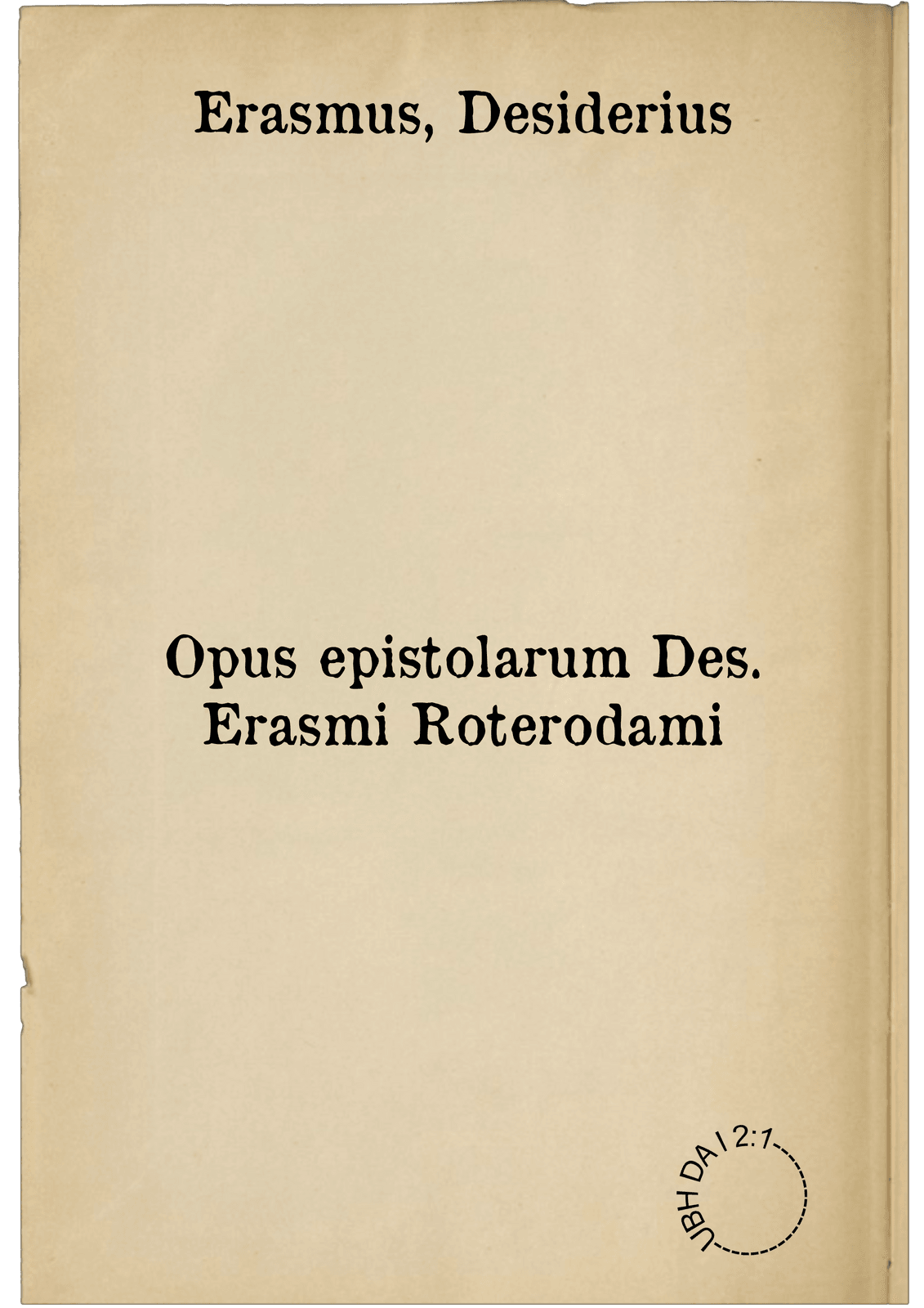 Opus epistolarum Des. Erasmi Roterodami