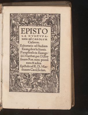 Epistola nuncupatoria ad Carolum Caesarem. ; Exhortatio ad studium Evangelicae lectionis ; Paraphrasis in Evangelium Matthaei