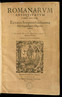 Romanarum antiquitatum libri decem. ex variis scriptoribus summa fide singularíque diligentia collecti