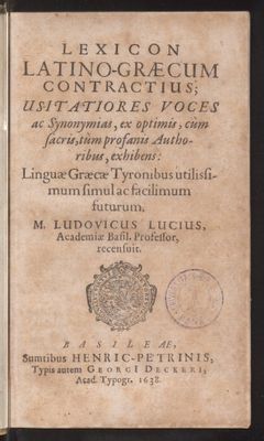 Lexicon Latino-Graecum contractius. usitatiores voces ac Synonymias, ex optimis, cum sacris, tum profanis Authoribus, exhibens ...