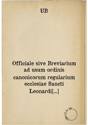 Officiale sive Breviarium ad usum ordinis canonicorum regularium ecclesiae Sancti Leonardi Basiliensis (Nocturnale)
