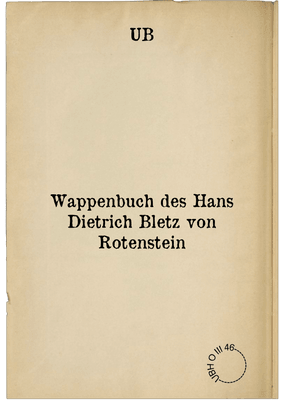 Wappenbuch des Hans Dietrich Bletz von Rotenstein