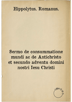 Sermo de consummatione mundi ac de Antichristo et secundo adventu domini nostri Iesu Christi