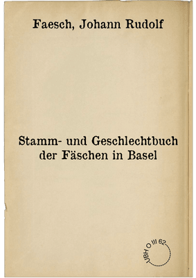 Stamm- und Geschlechtbuch der Fäschen in Basel