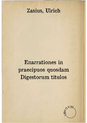 Enarrationes in praecipuos quosdam Digestorum titulos