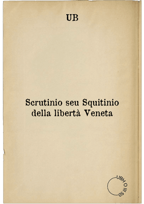 Scrutinio seu Squitinio della libertà Veneta