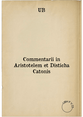 Commentarii in Aristotelem et Disticha Catonis