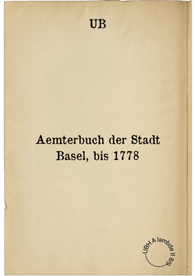 Aemterbuch der Stadt Basel, bis 1778