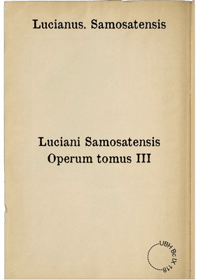 Luciani Samosatensis Operum tomus III