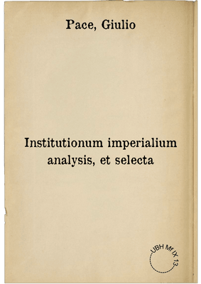Institutionum imperialium analysis, et selecta