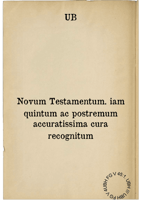 Novum Testamentum. iam quintum ac postremum accuratissima cura recognitum