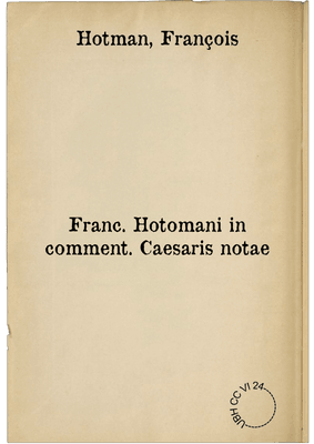 Franc. Hotomani in comment. Caesaris notae
