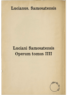 Luciani Samosatensis Operum tomus IIII