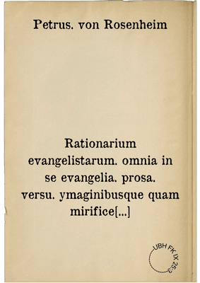 Rationarium evangelistarum. omnia in se evangelia. prosa. versu. ymaginibusque quam mirifice complectens