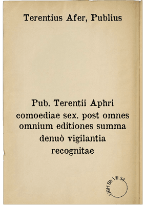Pub. Terentii Aphri comoediae sex. post omnes omnium editiones summa denuò vigilantia recognitae