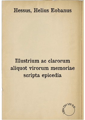 Illustrium ac clarorum aliquot virorum memoriae scripta epicedia