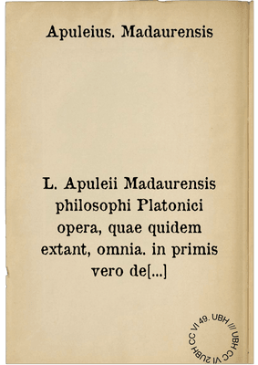 L. Apuleii Madaurensis philosophi Platonici opera, quae quidem extant, omnia. in primis vero de Asino Aureo libri XI.