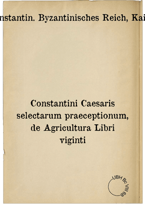 Constantini Caesaris selectarum praeceptionum, de Agricultura Libri viginti