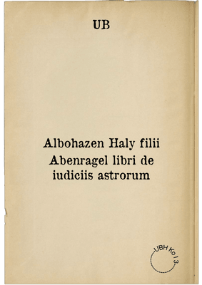 Albohazen Haly filii Abenragel libri de iudiciis astrorum