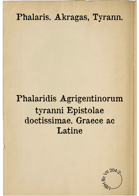 Phalaridis Agrigentinorum tyranni Epistolae doctissimae. Graece ac Latine