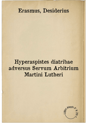 Hyperaspistes diatribae adversus Servum Arbitrium Martini Lutheri