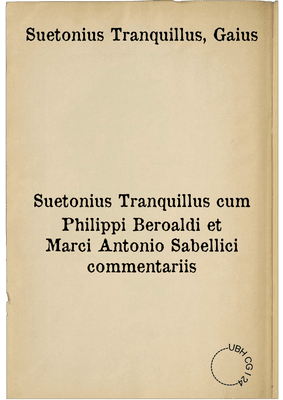 Suetonius Tranquillus cum Philippi Beroaldi et Marci Antonio Sabellici commentariis