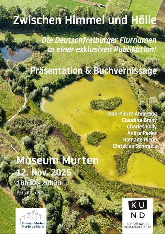 ZWISCHEN HIMMEL UND HÖLLE Präsentation &amp; Buchvernissage Romano P. Riedo  |Konzept &amp;  Fotografie
Mit Beiträgen von André Perler, Jean-Pierre Anderegg, Claudine Brohy, André Folly, Christian SchmutzMI 12.11.2025- MUSEUM MURTEN- 18h30 - 20h30 - Eintritt frei.Im Unterschied zu anderen Regionen der Schweiz wurden die Flurnamen des Kantons Freiburg bisher nicht systematisch erforscht. Die letzte grössere wissenschaftliche Arbeit liegt fünfzig Jahre zurück und hatte nur den französischsprachigen Kantonsteil im Blick. Während zwei Jahren hat ein Autorenteam auf Anregung des Fotografen Romano Riedo  Informationen zusammen getragen und spannende Geschichten aufgeschrieben. Die Publikation ZWISCHEN HIMMEL UND HÖLLE, in Zusammenarbeit mit dem Verein KUND realisiert, thematisiert die wichtigsten Aspekte des Kulturgutes. In der Veranstaltung im Museum Murten wird das Projekt erstmals vorgestellt. Dabei werden von den Autoren besonders interessante Aspekte der Arbeit thematisiert und im Gespräch mit dem Publikum erörtert.ZWISCHEN HIMMEL UND HÖLLE  
MUSEE DE MORAT | 12.11.25 - 18H30-20H30Présentation et vernissage d&#39;une première grande publication sur les noms de lieux-dits
fribourgeois
Avec la participation du photographe Romano Riedo et les auteurs André Perler, Jean-Pierre Anderegg, Claudine Brohy, André Folly et Christian Schmutz. Contrairement à d&#39;autres régions de Suisse, les noms de lieux-dits du canton de Fribourg n&#39;ont jusqu&#39;à présent pas fait l&#39;objet de recherches systématiques. Le dernier travail scientifique d&#39;envergure remonte à cinquante ans et ne portait que sur la partie francophone du canton. À l&#39;initiative du photographe fribourgeois, une équipe d&#39;auteurs a rassemblé pendant deux ans des informations et rédigé des récits passionnants.La publication ZWISCHEN HIMMEL UND HÖLLE (Entre ciel et enfer), réalisée en collaboration avec l&#39;association KUND, aborde les aspects les plus importants de ce patrimoine culturel. Le projet sera présenté pour la première fois lors d&#39;un événement au Musée de Morat. Les auteurs aborderont des aspects particulièrement intéressants de leur travail et en discuteront avec le public.museummurten.ch | kund.ch