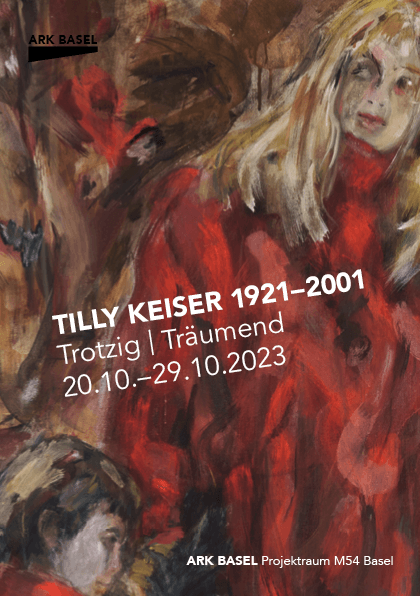 «Tilly Keiser 1921-2001 – Trotzig | Träumend»