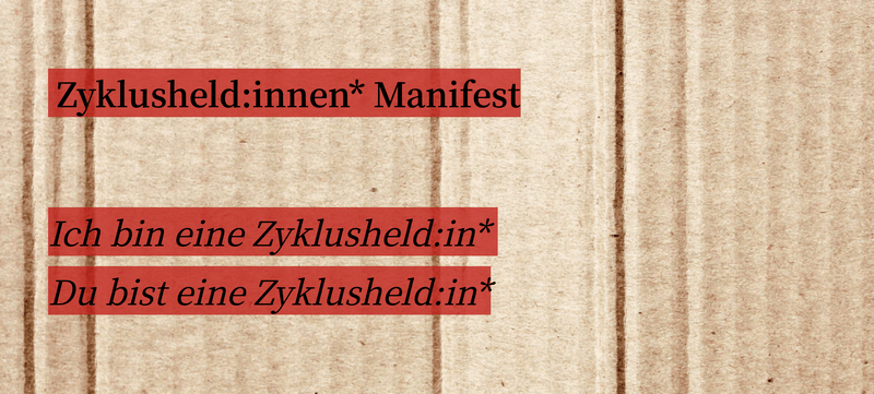 Zyklusheld:innen* Manifest