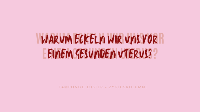 Tampongeflüster Zykluskolumne #2 