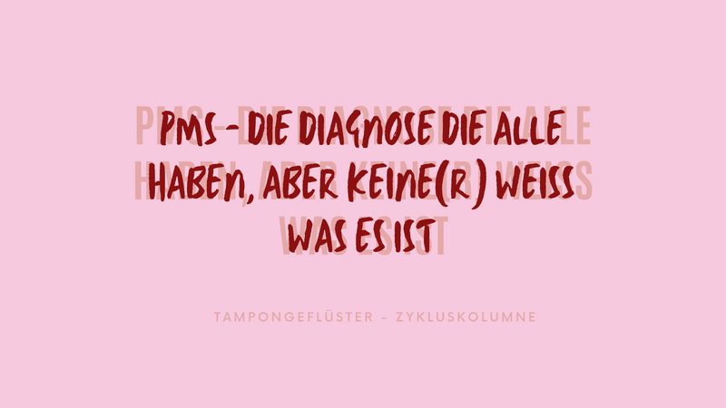 Tampongeflüster Zykluskolumne #5 