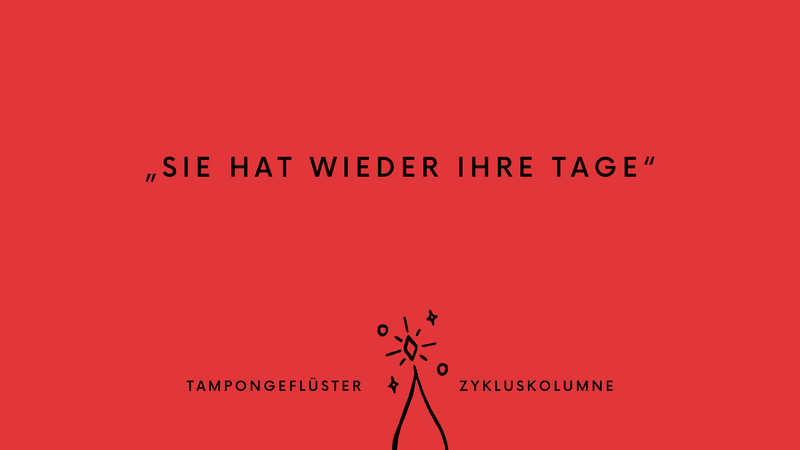 Tampongeflüster Zykluskolumne #13